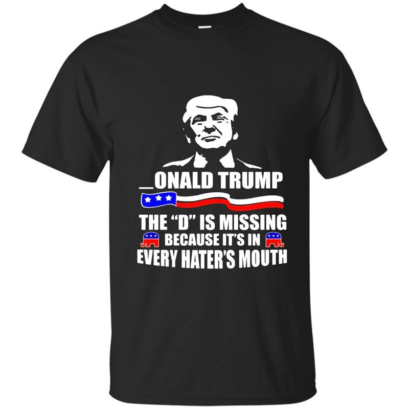 Donald trump the d is missing t-shirt