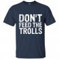 Dont feed the trolls anti bully hate online gift t-shirts
