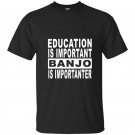 Education is important but banjo is importanter t-shirt