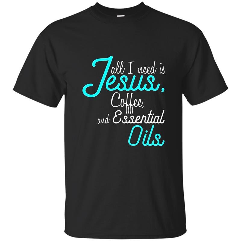 Essential oil t-shirt jesus coffee and essential oils tee