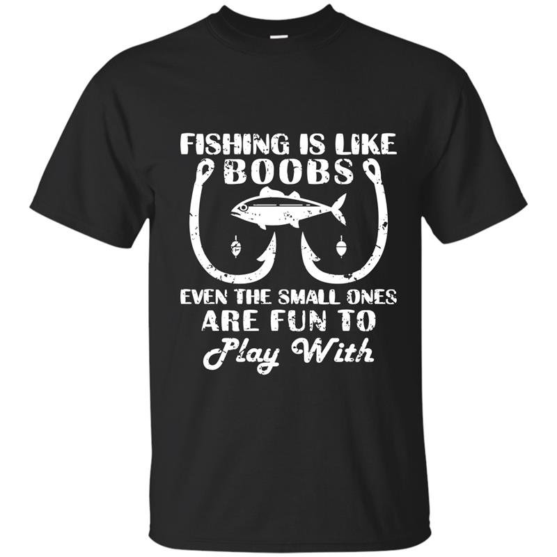 Fishing is like boobs cute fishing t-shirts with funny quote