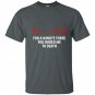 For a minute there you bored me to death t-shirt