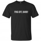 Frigg off barb trailer park t-shirt