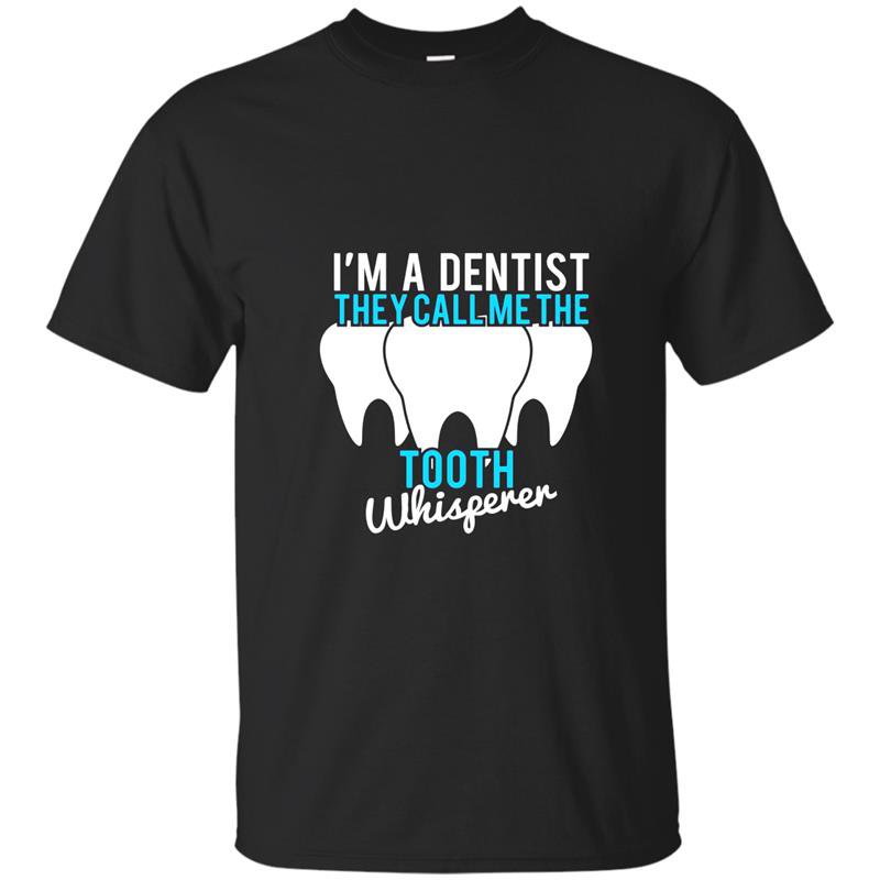 Funny dentist gifts they call me the tooth whisperer t-shirt