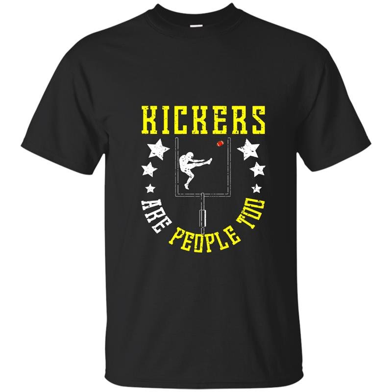 Funny kickers are people too t-shirt football school gift