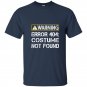 Funny programmer warning error 404 costume not found t-shirt