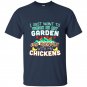 Funny work in my garden hang out with my chickens t-shirt