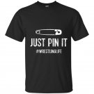 Funny wrestling t-shirt just pin it wrestlinglife tee