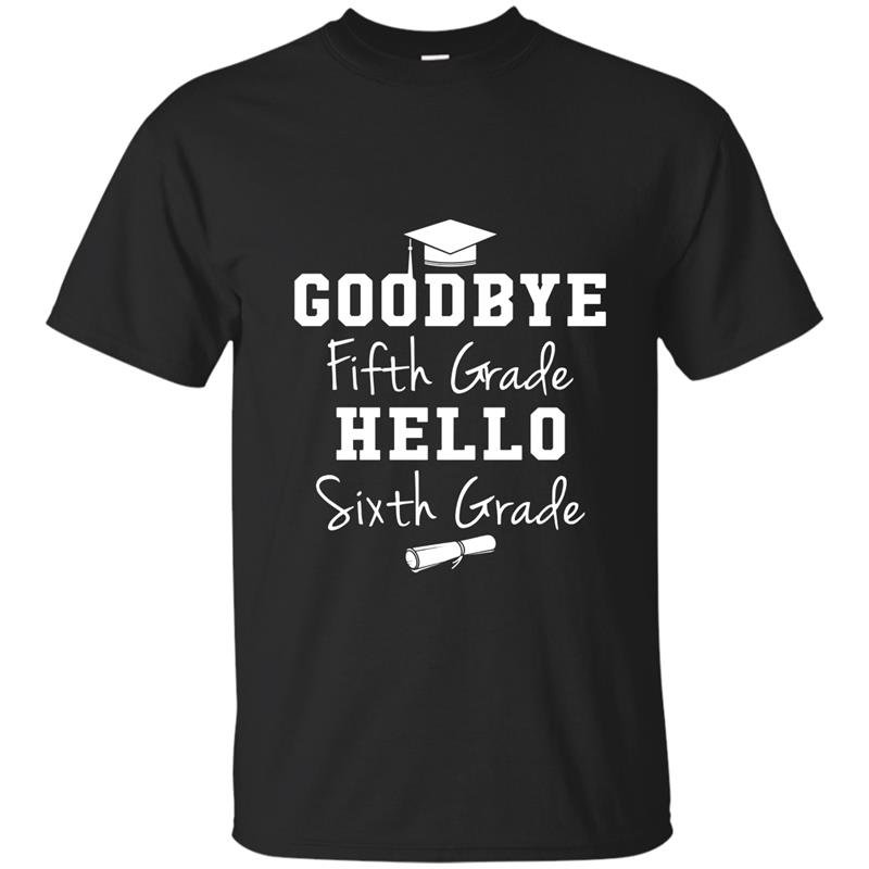 Goodbye 5th grade hello 6th grade graduation t-shirt