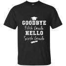 Goodbye 5th grade hello 6th grade graduation t-shirt