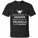 Good girls go to heaven bad girls go to valhalla t-shirt