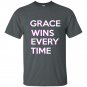 Grace wins every time t-shirt