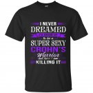 I am a super sexy crohns disease warrior funny t-shirt