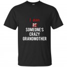 I am someones crazy mother in law t-shirt great gift idea