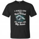 I asked god for a best friend he sent me my son dad t-shirts