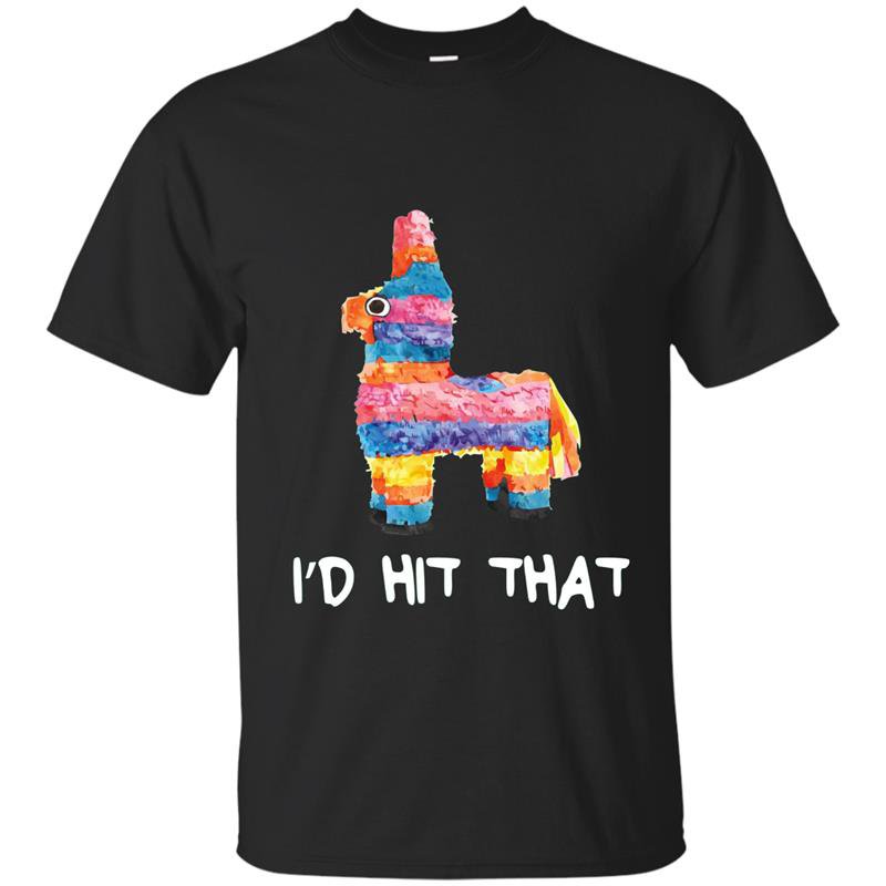 Id hit that pinata t-shirt cinco de mayo party