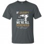 If grampy cant fix it were all screwed funny t-shirt