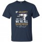 If grampy cant fix it were all screwed funny t-shirt