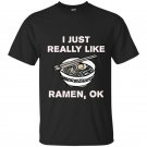 I just really like ramen ok funny ramen noodle t-shirt
