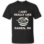 I just really like ramen ok funny ramen noodle t-shirt