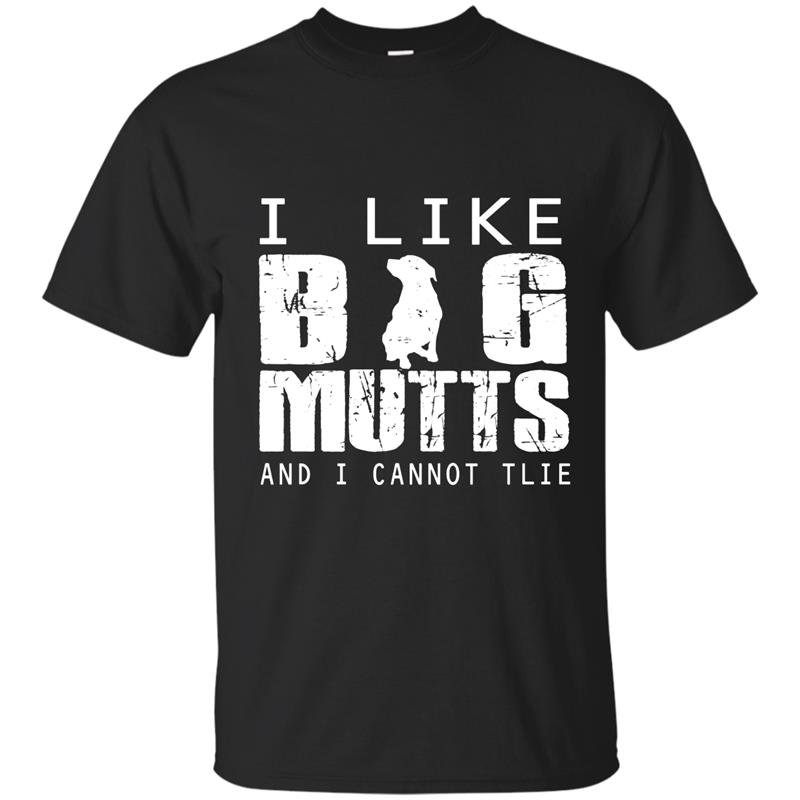 I love big mutts and i cannot lie t-shirt dogs lover