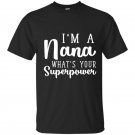 Im a nana whats your superpower t-shirt