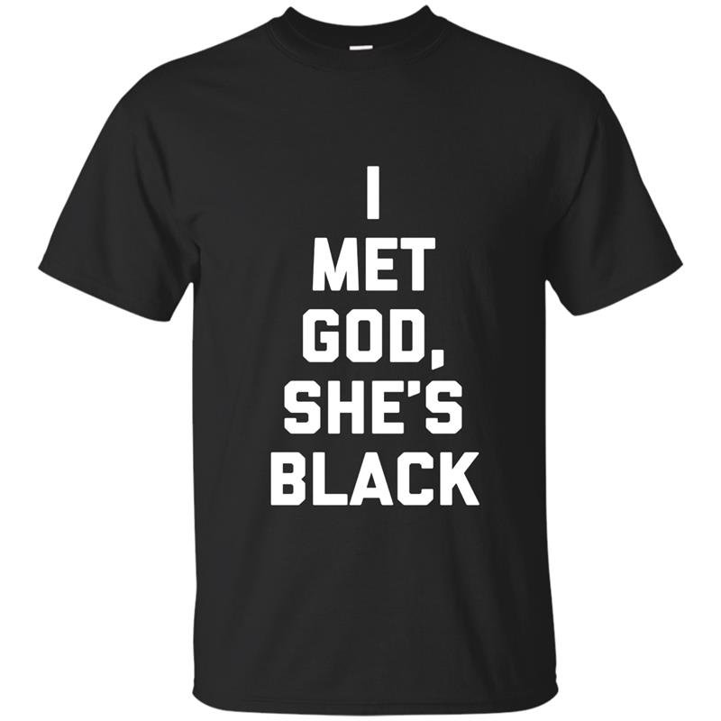 I met god she t-shirt