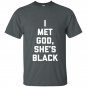 I met god she t-shirt