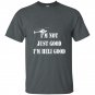 Im heli good t-shirt helicopter pilot fathers day gift