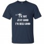 Im heli good t-shirt helicopter pilot fathers day gift