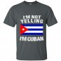 Im not yelling im cuban t-shirt cuba flag