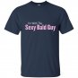 Im with the sexy bald guy t-shirt