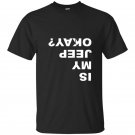 Is my jeep okay funny t-shirt