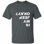 Is my jeep okay funny t-shirt