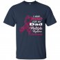 I wear burgundy for my dad multiple myeloma awareness t-shirt