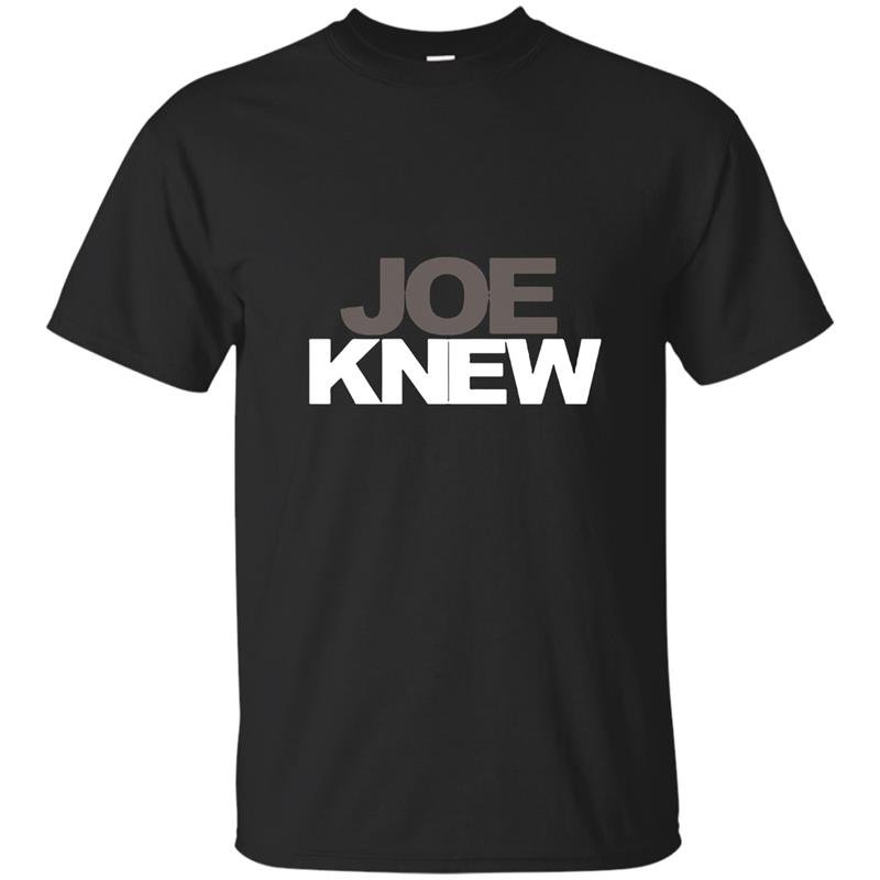 Joe knew t-shirt