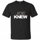 Joe knew t-shirt
