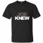 Joe knew t-shirt