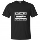 Just the tip i promise funny tee veteran t-shirt for men