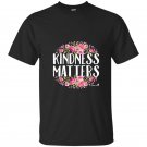 Kindness matters t-shirt for love unity compassion