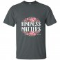 Kindness matters t-shirt for love unity compassion