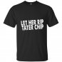 Let her rip tater chip funny car video graphic t-shirt