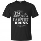 Lets get campfire drunk t-shirt