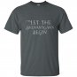 Let the shenanigans begin t-shirt