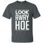 Look away hoe t-shirt