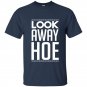 Look away hoe t-shirt
