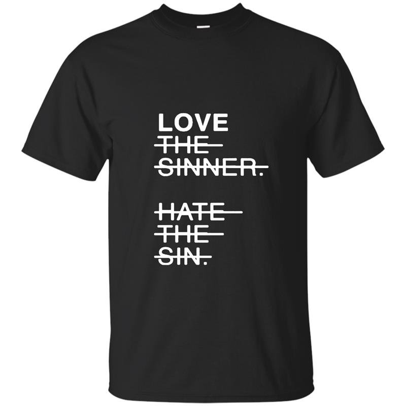 Love the sinner hate the sign t-shirt