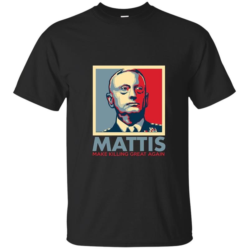 Make killing great again general mad dog mattis t-shirts
