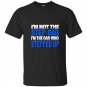 Mens im not the step dad im the dad who stepped up t-shirt