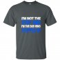 Mens im not the step dad im the dad who stepped up t-shirt